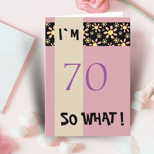 70 So What Funny Quote 70th Birthday Bloemen Kaart