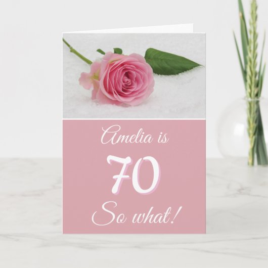 70 So what Pink Rose Funny Quote 70th Birthday Kaart (Voorkant)