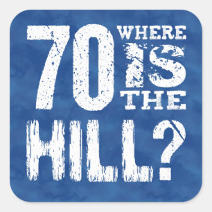 70 Waar is de Hill Grappige 70e verjaardag BL70Z Vierkante Sticker