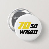 70 Wat grappig citeert moderne 70e verjaardag Ronde Button 5,7 Cm (Voorkant /achterkant)