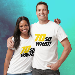 70 Wat grappig Inspirerend citaat 70ste verjaardag T-shirt