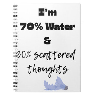 70% water en 30% verspreide gedachten  notitieboek