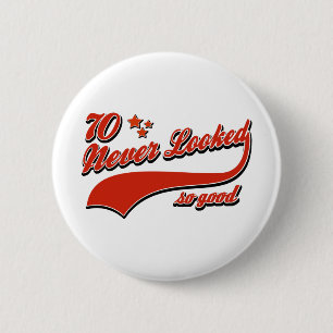 70 zag er nooit zo goed uit ronde button 5,7 cm