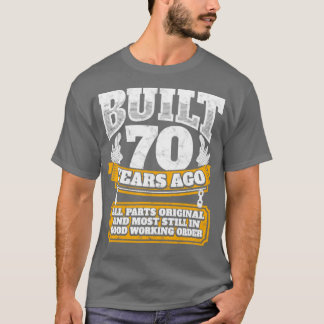 70e verjaardagsgeschenk Gebouwd 70 jaar geleden T-shirt