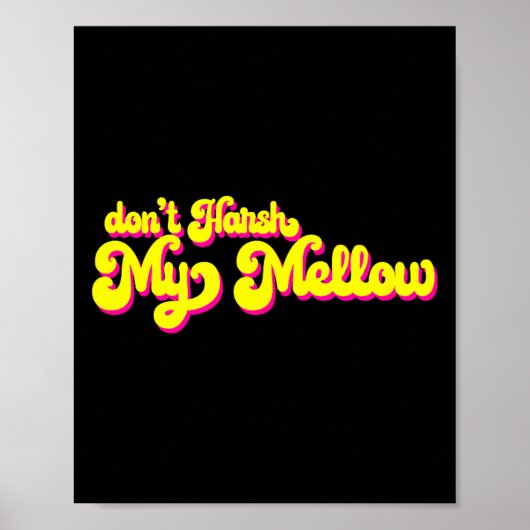 70's Don't Harsh My Mellow Funny Saying  Poster (Voorkant)