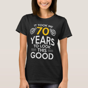 70ste verjaardagscadeau maakte me 70 jaar oud t-shirt
