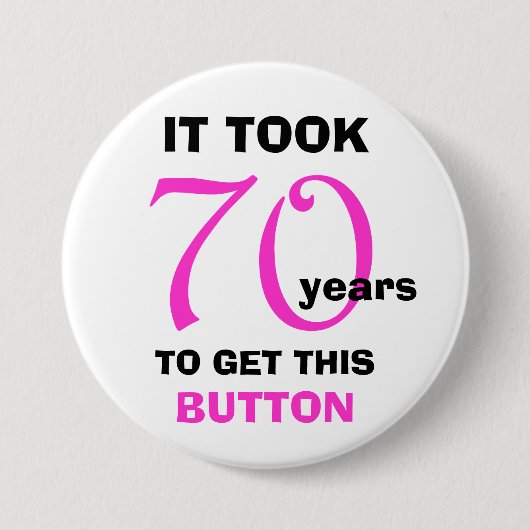70th Birthday Gag Gifts Button - Grappig (Voorkant)