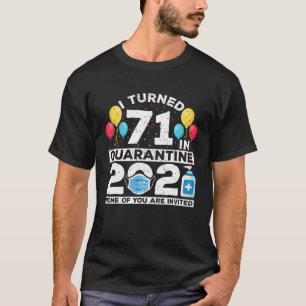 71 in Quarantine 2021 Funny 71St Birthday T-shirt