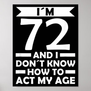 72 Weet Niet Hoe Te Handelen Leeftijd Citaat 72e V Poster