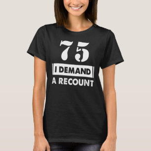 75 Aanvragen op jaarbasis 75 jaar oud T-shirt