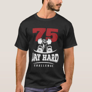 75 dagen harde uitdaging training motivatie t-shirt