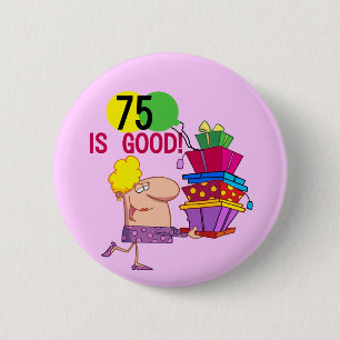 75 is Good Birthday Tshirts and Gifts Ronde Button 5,7 Cm