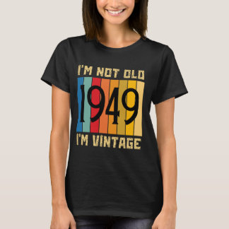75 jaar oud Ik ben niet oud Ik ben vintage 1949 75 T-shirt