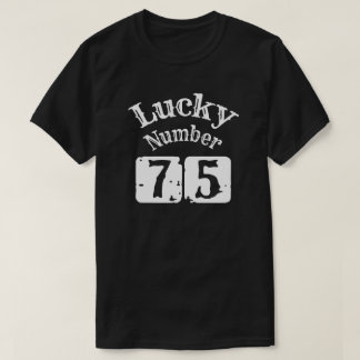 75 - Lucky Number 75 Luck T-shirt