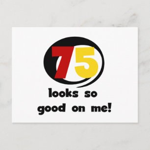 75 ziet er zo goed uit voor mij T-shirts en cadeau Briefkaart