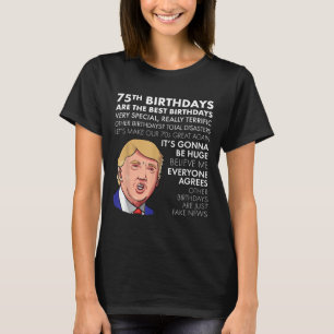 75e verjaardag cadeau Funny Trump Quote Shirt voor