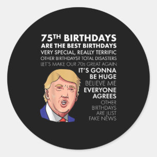 75e verjaardag cadeau Funny Trump Quote Shirt voor Ronde Sticker