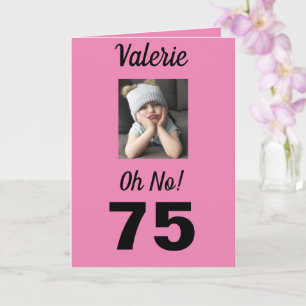 75e verjaardag Oh nee! Grappig chagrijnig meisje Kaart