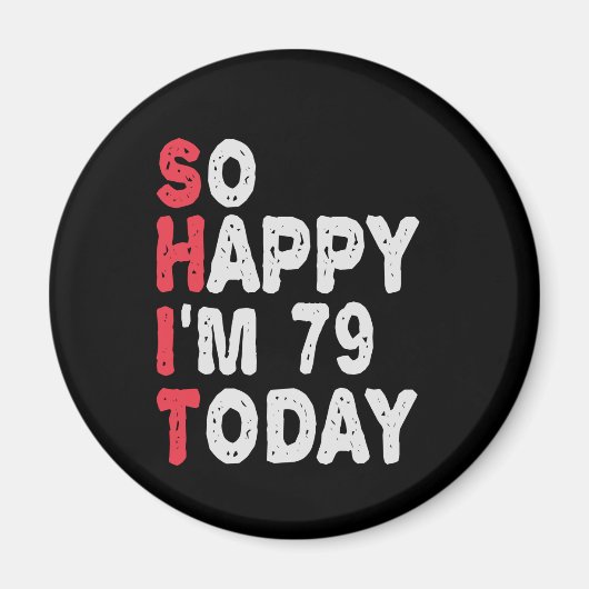 79e verjaardag... dus blij dat ik 79 ben... vandaa magneet (Voorkant)