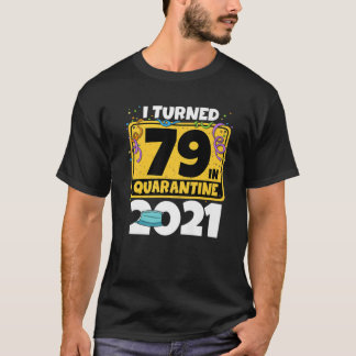 79e verjaardag Ik veranderde 79 in Quarantine 2021 T-shirt
