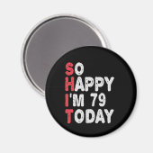 79e verjaardag Zo blij dat ik vandaag 79 ben Grapp Magneet (Voorkant / Achterkant)