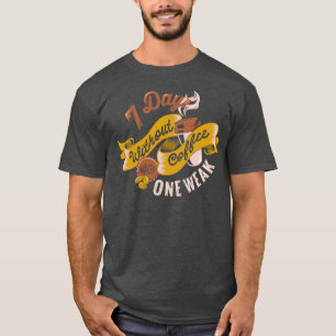 7 dagen zonder koffie maakt één zwakke typografie t-shirt