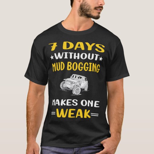 7 dagen zonder modder Bogging Mudding T-shirt (Voorkant)