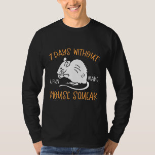 7 dagen zonder woordspeling van een muis t-shirt