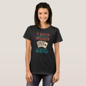 7 Days without Poker makes one Weak Game Playing C T-shirt (Voorkant volledig)