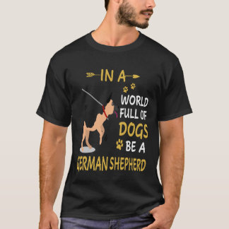 7 In Eén Wereld Vol Honden Wees Een Duitse Herders T-shirt