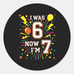 7 Jaar Verjaardag Ik Was 6 Nu Ben Ik 7 67 Grappig Ronde Sticker