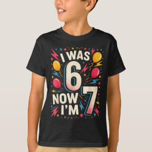 7 Jaar Verjaardag Ik Was 6 Nu Ben Ik 7 67 Grappig T-shirt