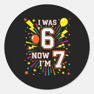 7 Jaar Verjaardag Ik Was 6 Nu Ben Ik 7 67 Grappige Ronde Sticker