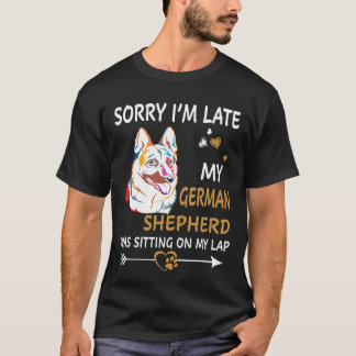 7 Sorry Ik Ben Laat Mijn Duitse Herder Zat Op T-shirt