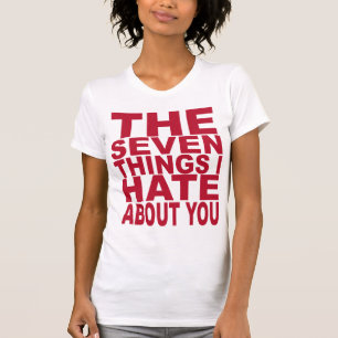 7 Wat ik over jou haat T-shirt