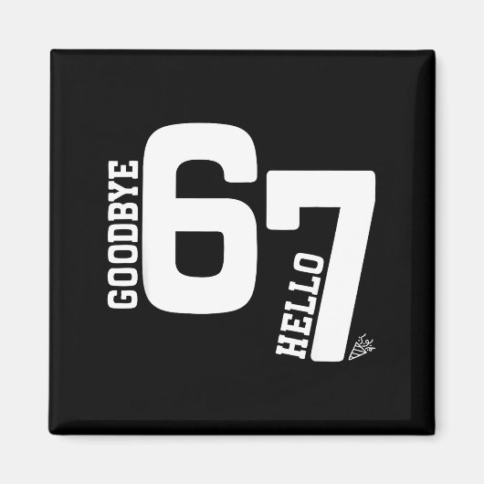 7 Year Old Birthday Goodbye 6 Hello 7 67 Meme Six  Magneet (Voorkant)