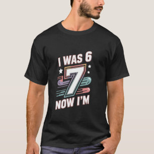 7e verjaardag meisje grappig ik was 6 nu ben ik 7  t-shirt