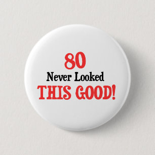 80 Dit is nooit zo goed geweest Ronde Button 5,7 Cm