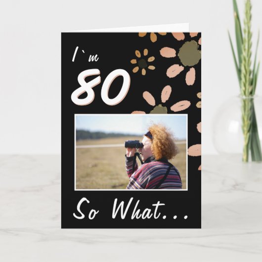 80 Dus wat grappig citaat 80ste verjaardag Bloemen Kaart (Voorkant)
