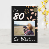 80 Dus wat grappig citaat 80ste verjaardag Bloemen Kaart (Gele Bloem)