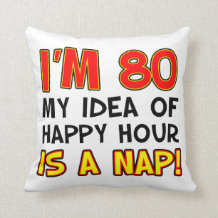 80 Happy Hour is een Nap Funny Pillow Kussen