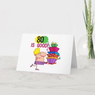 80 is Good Birthday Tshirts and Gifts Kaart
