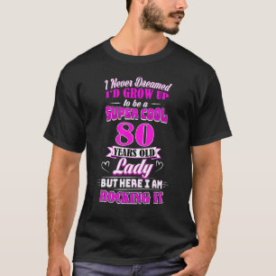 80 Jaar Oud Dame 80e Verjaardag Rockin' Sindsdien T-shirt