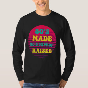 '80' Made 90's Hip Hop Raised T-shirt