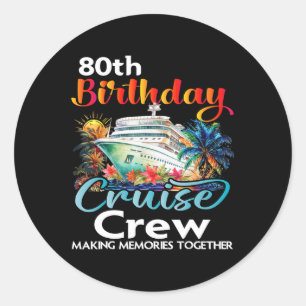 80e verjaardag Cruise Crew Vrienden Familie Vakant Ronde Sticker
