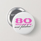 80e verjaardag pinback button | 80 en fantastisch! (Voorkant /achterkant)