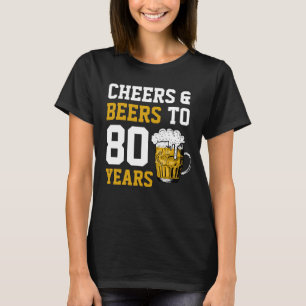 80e verjaardag van de Cheers & Beers tot 80 jaar T-shirt