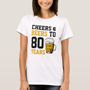 80e verjaardag van de Cheers & Beers tot 80 jaar T-shirt