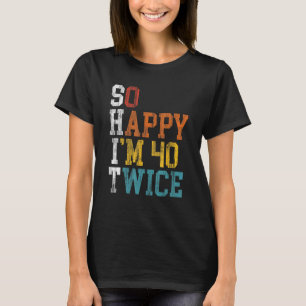 80e verjaardag zo blij ik ben 40 tweemaal 1943 ver t-shirt