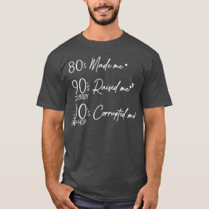 80s maakten me 90s voedden me COUNTRY OOs S HIPHOP T-shirt